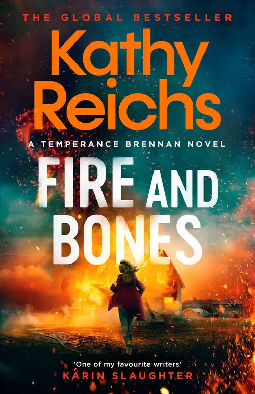 Book cover of Fire and Bones: The brand new thriller in the bestselling Temperance Brennan series, its 'Reichs at her very best' (Mail)