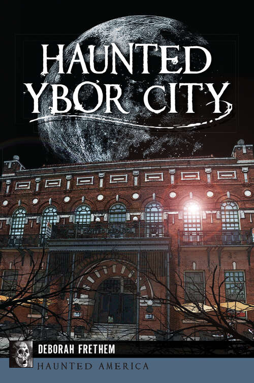 Book cover of Haunted Ybor City (Haunted America)