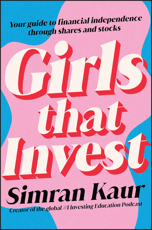 Book cover of Girls That Invest: Your Guide to Financial Independence through Shares and Stocks