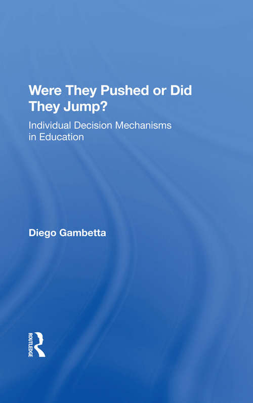 Book cover of Were They Pushed Or Did They Jump?: Individual Decision Mechanisms In Education (Studies In Rationality And Social Change Ser.)