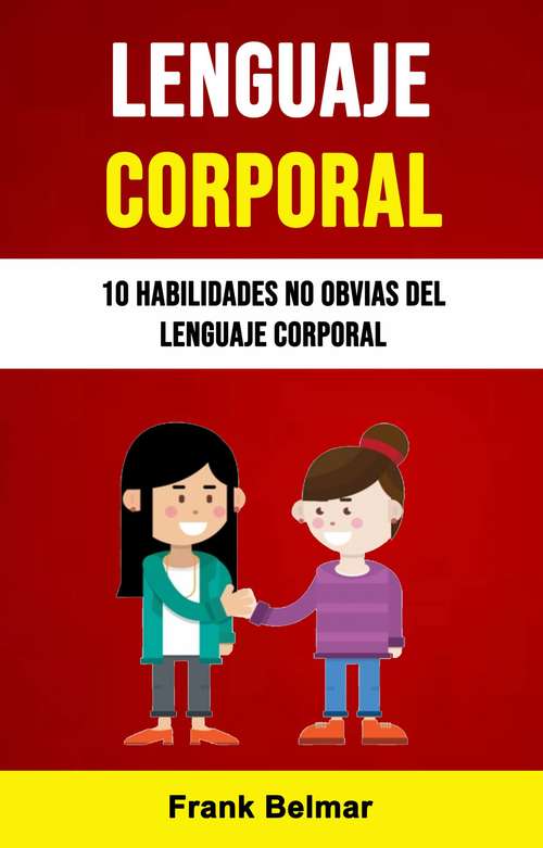 Book cover of Lenguaje Corporal: 10 Habilidades No Obvias Del Lenguaje Corporal