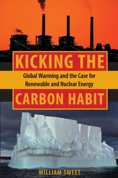 Book cover of Kicking the Carbon Habit: Global Warming and the Case for Renewable and Nuclear Energy