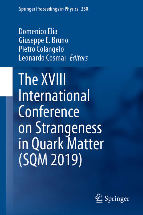 Book cover of The XVIII International Conference on Strangeness in Quark Matter (1st ed. 2020) (Springer Proceedings in Physics #250)