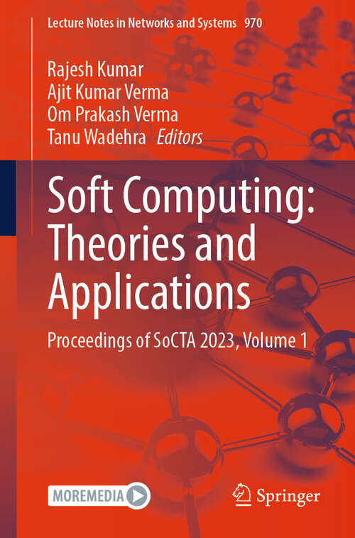 Book cover of Soft Computing: Proceedings of SoCTA 2023, Volume 1 (2024) (Lecture Notes in Networks and Systems #970)