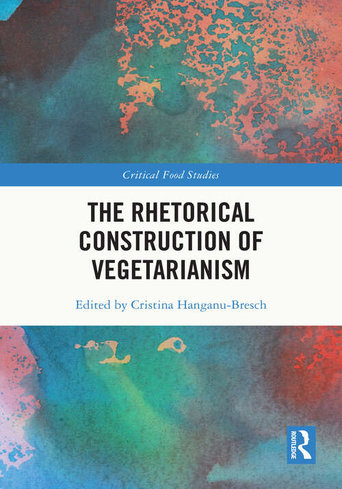 Book cover of The Rhetorical Construction of Vegetarianism (Critical Food Studies)