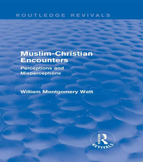 Book cover of Muslim-Christian Encounters: Perceptions and Misperceptions (Routledge Revivals)