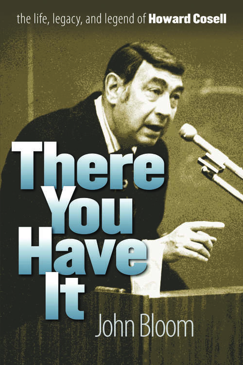 Book cover of There You Have It: The Life, Legacy, and Legend of Howard Cosell