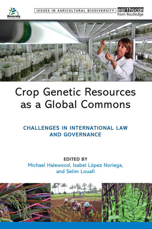 Book cover of Crop Genetic Resources as a Global Commons: Challenges in International Law and Governance (Issues in Agricultural Biodiversity)