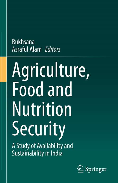 Book cover of Agriculture, Food and Nutrition Security: A Study of Availability and Sustainability in India (1st ed. 2021)