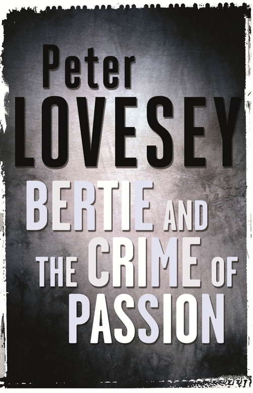 Book cover of Bertie And The Crime Of Passion: The Complete Prince Of Wales Mysteries (Bertie #3)