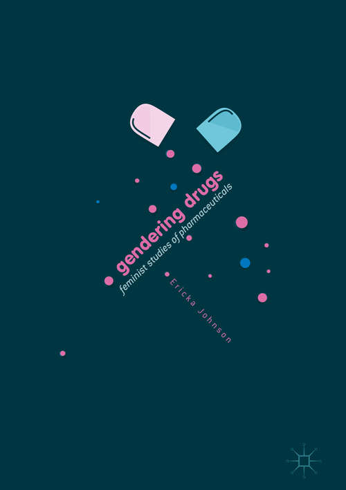 Book cover of Gendering Drugs: Feminist Studies of Pharmaceuticals (1st ed. 2017)