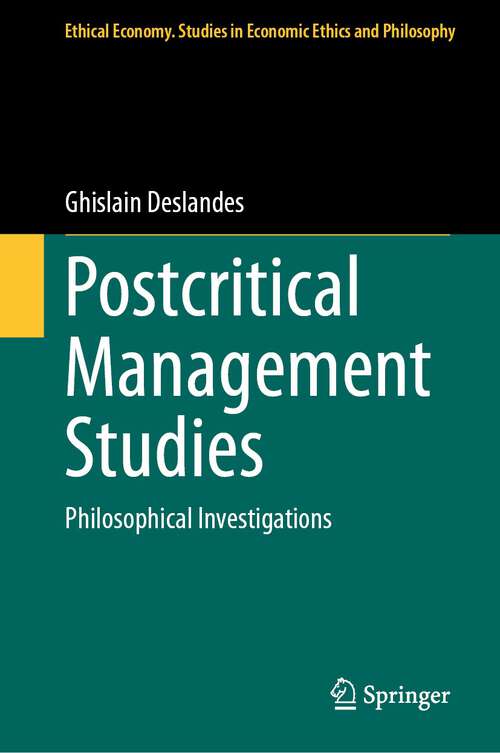 Book cover of Postcritical Management Studies: Philosophical Investigations (1st ed. 2023) (Ethical Economy #65)