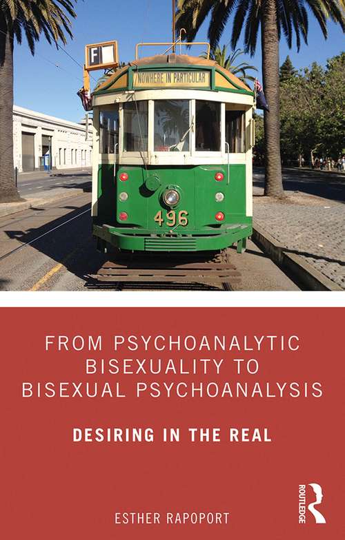 Book cover of From Psychoanalytic Bisexuality to Bisexual Psychoanalysis: Desiring in the Real