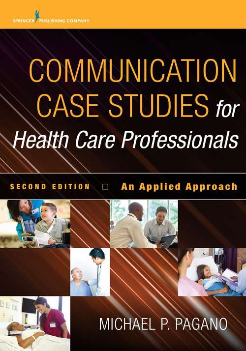 Book cover of Communication Case Studies for Health Care Professionals: An Applied Approach (Second Edition)