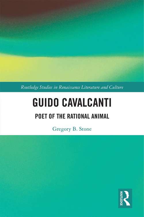 Book cover of Guido Cavalcanti: Poet of the Rational Animal (Routledge Studies in Renaissance Literature and Culture)