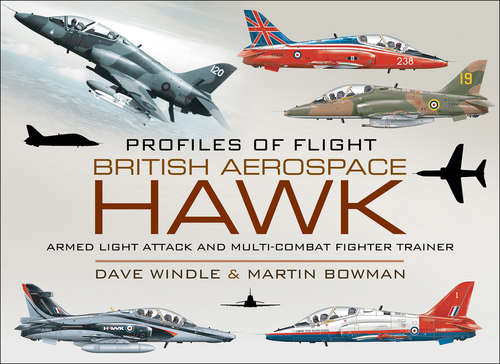 Book cover of British Aerospace Hawk: Armed Light Attack and Multi-Combat Fighter Trainer (Profiles Of Flight Ser.)