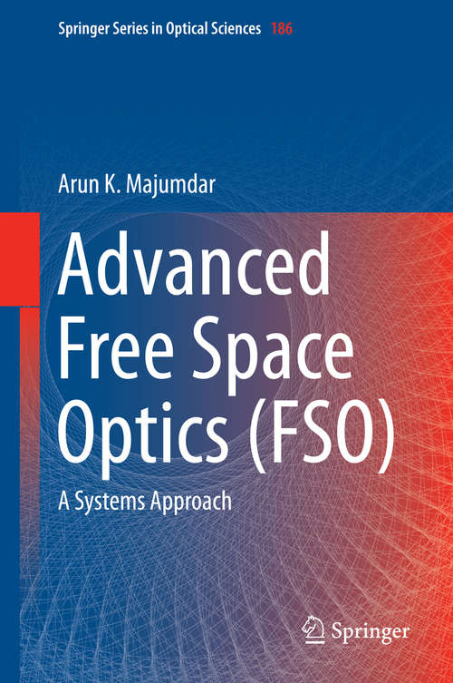 Book cover of Advanced Free Space Optics: A Systems Approach (Springer Series in Optical Sciences #186)