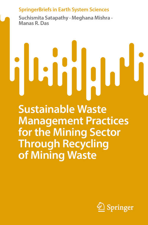 Book cover of Sustainable Waste Management Practices for the Mining Sector Through Recycling of Mining Waste (SpringerBriefs in Earth System Sciences)