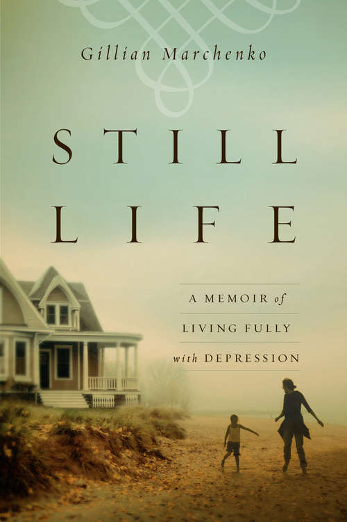 Book cover of Still Life: A Memoir of Living Fully with Depression