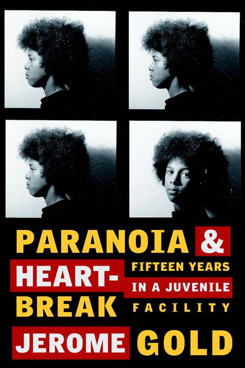 Book cover of Paranoia & Heartbreak: Fifteen Years in a Juvenile Facility