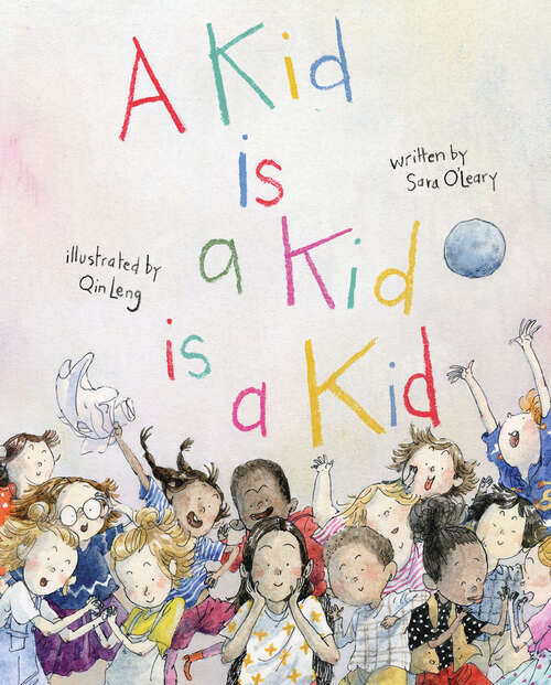 Book cover of A Kid Is a Kid Is a Kid
