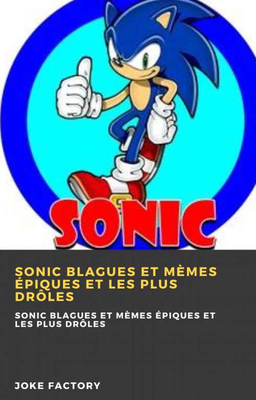 Book cover of Sonic blagues et mèmes épiques et les plus drôles: Sonic blagues et mèmes épiques et les plus drôles