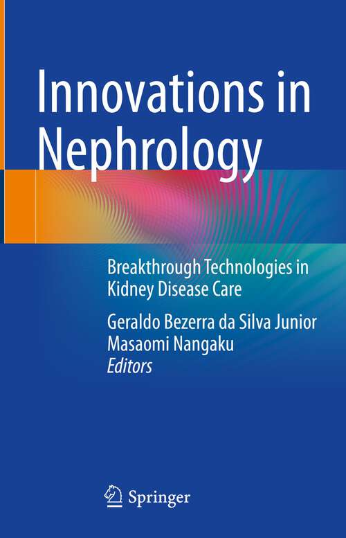 Book cover of Innovations in Nephrology: Breakthrough Technologies in Kidney Disease Care (1st ed. 2022)