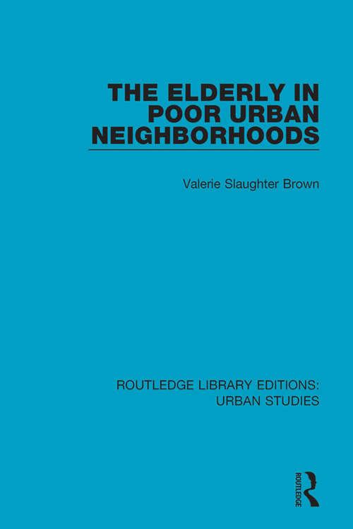 Book cover of The Elderly in Poor Urban Neighborhoods (Routledge Library Editions: Urban Studies #6)