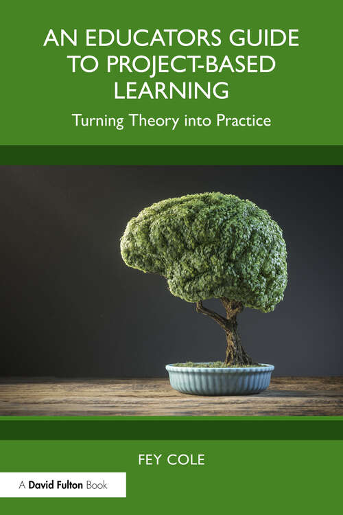 Book cover of An Educator's Guide to Project-Based Learning: Turning Theory into Practice