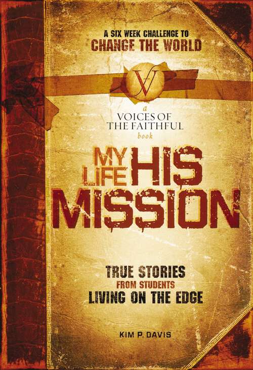 Book cover of My Life, His Mission: A Six Week Challenge to Change the World