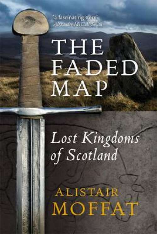 Book cover of The Faded Map: Lost Kingdoms of Scotland