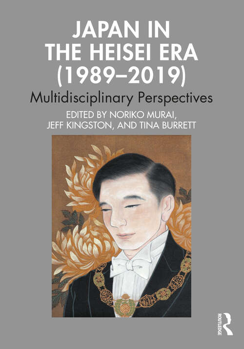 Book cover of Japan in the Heisei Era (1989–2019): Multidisciplinary Perspectives