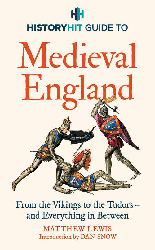 Book cover of HISTORY HIT Guide to Medieval England: From the Vikings to the Tudors – and everything in between