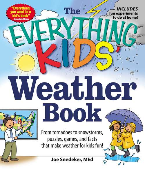 Book cover of The Everything KIDS' Weather Book: From Tornadoes to Snowstorms, Puzzles, Games, and Facts That Make Weather for Kids Fun! (Everything Kids)