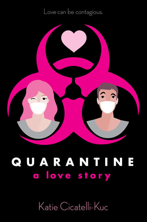 Book cover of Quarantine: A Love Story (Scholastic Press Novels Ser.)