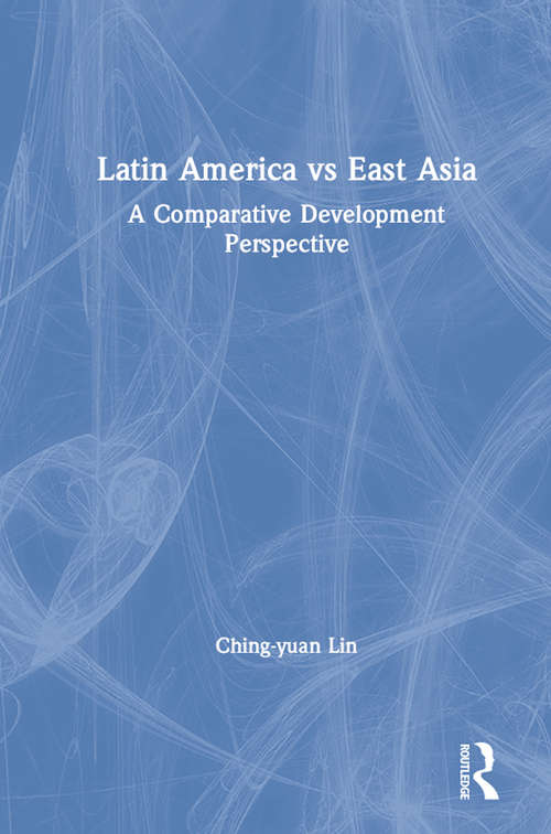 Book cover of Latin America vs East Asia: A Comparative Development Perspective