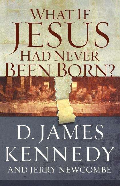 Book cover of What If Jesus Had Never Been Born?