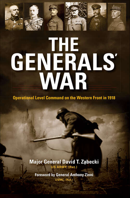 Book cover of The Generals' War: Operational Level Command on the Western Front in 1918 (Twentieth-Century Battles)