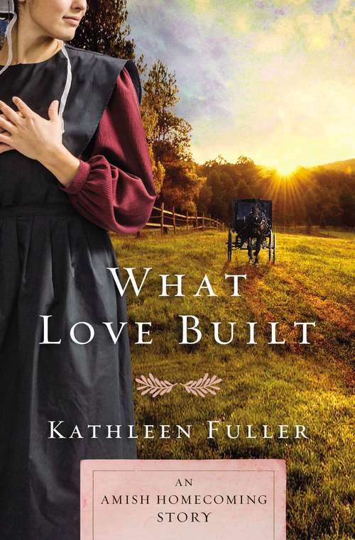 Book cover of What Love Built: An Amish Homecoming Story