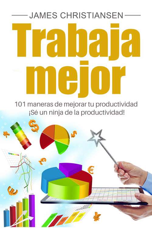 Book cover of Trabaja mejor: 101 maneras de mejorar tu productividad - ¡Sé un ninja de la productividad!