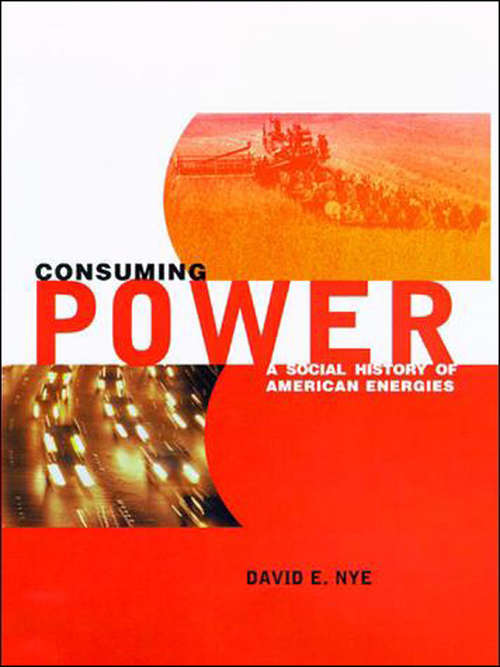 Book cover of Consuming Power: A Social History of American Energies (The\mit Press Ser.)