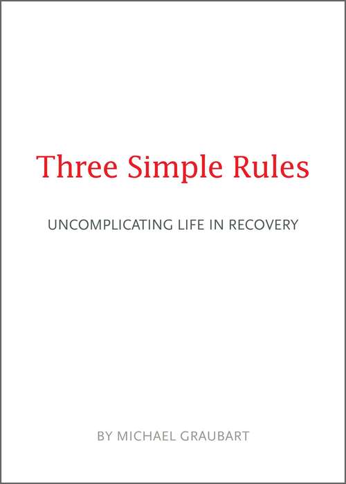 Book cover of Three Simple Rules: Uncomplicating Life in Recovery