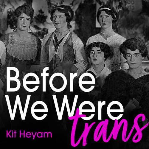 Book cover of Before We Were Trans: A New History of Gender