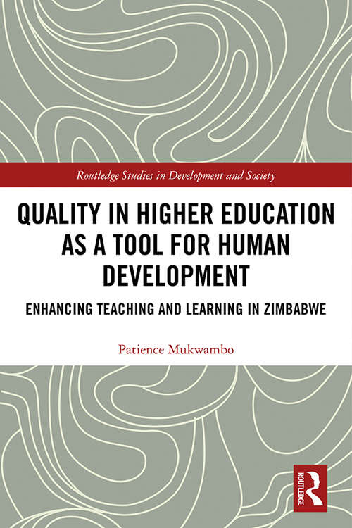 Book cover of Quality in Higher Education as a Tool for Human Development: Enhancing Teaching and Learning in Zimbabwe (Routledge Studies in Development and Society)