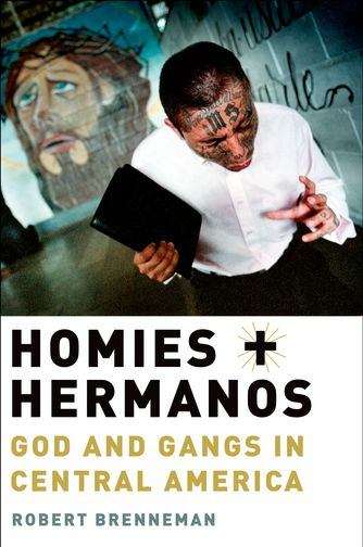 Book cover of Homies and Hermanos: God and Gangs in Central America