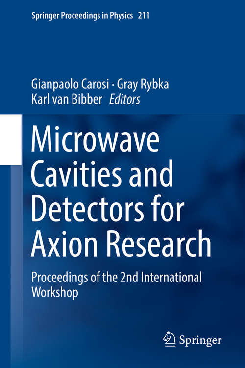 Book cover of Microwave Cavities and Detectors for Axion Research: Proceedings of the 2nd International Workshop (Springer Proceedings in Physics #211)