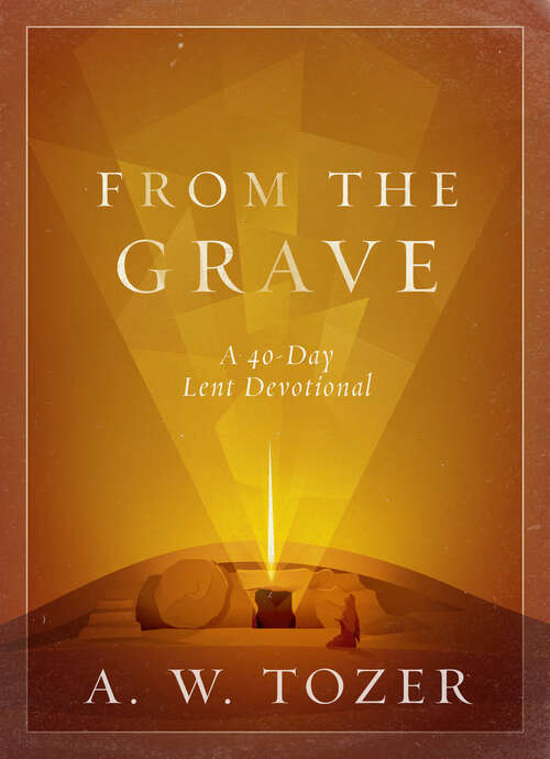 Book cover of From the Grave: A 40-Day Lent Devotional