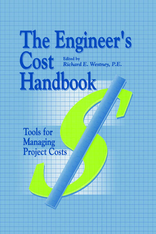 Book cover of The Engineer's Cost Handbook: Tools for Managing Project Costs