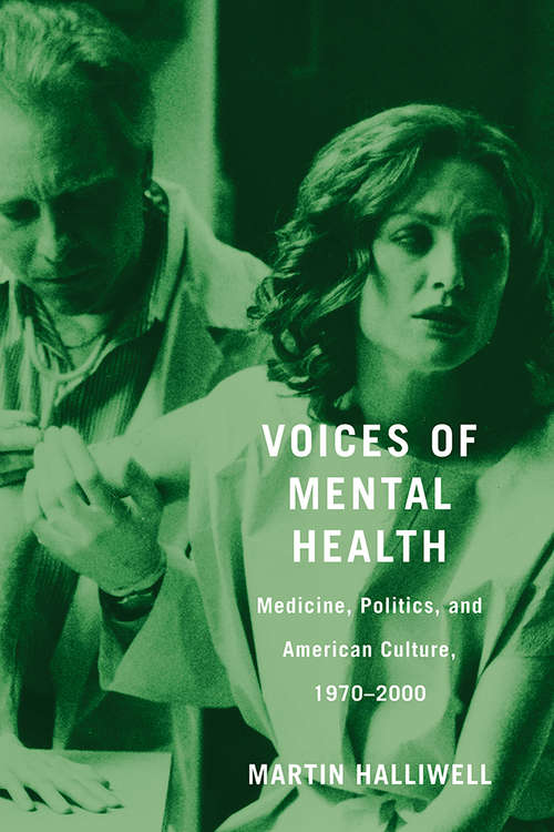 Book cover of Voices of Mental Health: Medicine, Politics, and American Culture, 1970-2000