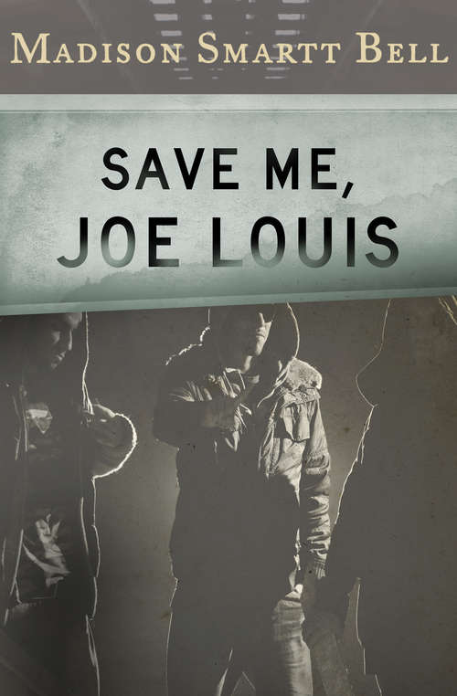 Book cover of Save Me, Joe Louis (Contemporay American Fiction Ser.)